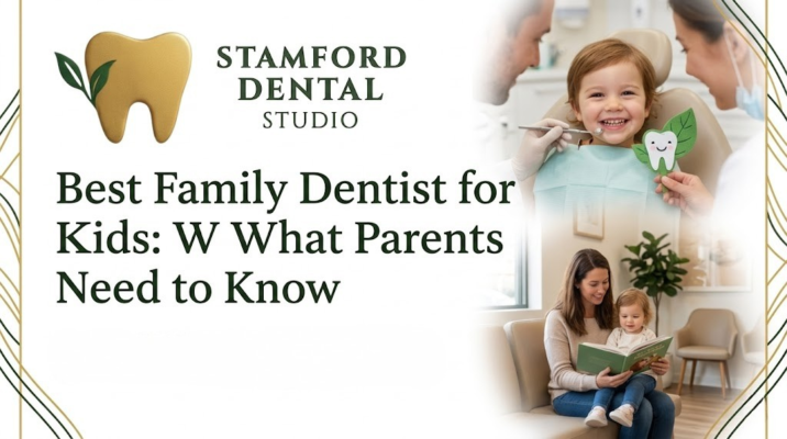 Best Family Dentist for Kids What Parents Need to Know