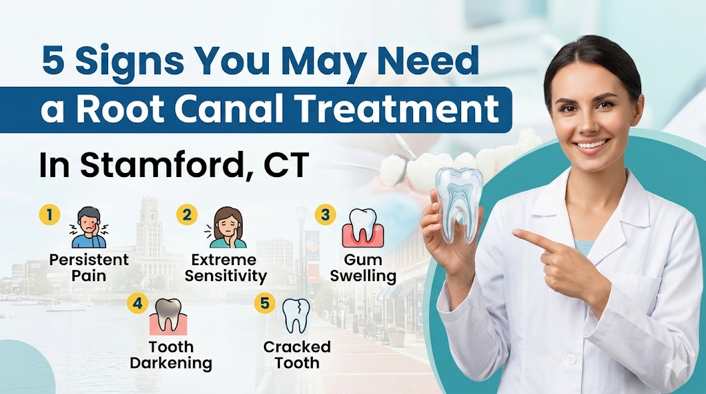 5 Signs You May Need a Root Canal Treatment in Stamford, CT