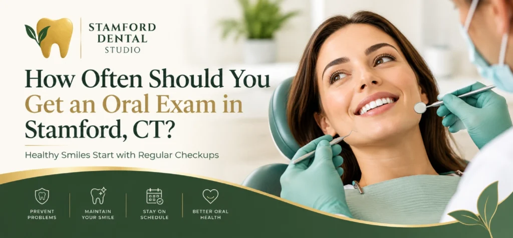 How Often Should You Get an Oral Exam in Stamford, CT?